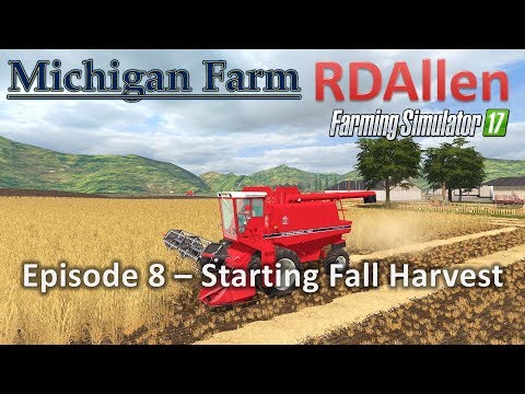 Farming Simulator 17 Michigan Farm E8 - Staring Fall Harvest