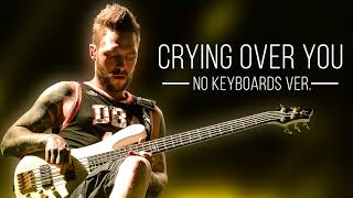 Crying Over You - Dead by April (No Keyboards Ver.)