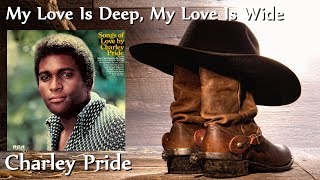 Charley Pride - My Love Is Deep, My Love Is Wide