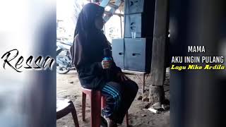 Download lagu RESSA - MAMA AKU INGIN PULANG _ NIKE ARDILLA mp3 Download lagu RESSA - MAMA AKU INGIN PULANG _ NIKE ARDILLA mp3