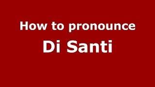 How to pronounce Di Santi
