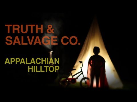 Truth & Salvage Co. - Appalachian Hilltop - Official Music Video