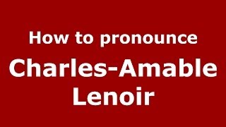 How to pronounce Charles-Amable Lenoir