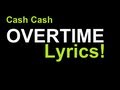 Cash Cash - Overtime (Lyrics) 