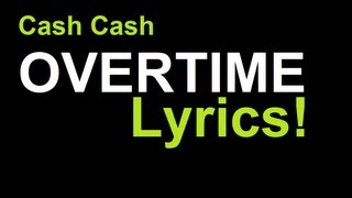 Cash Cash - Overtime (Lyrics)