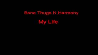 Bone Thugs N Harmony My Life + Lyrics