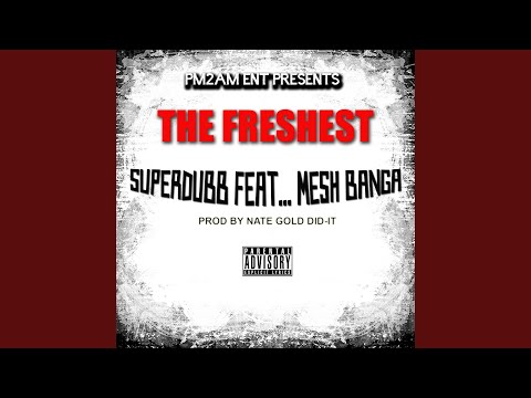 The Freshest (feat. Mesh Banga)