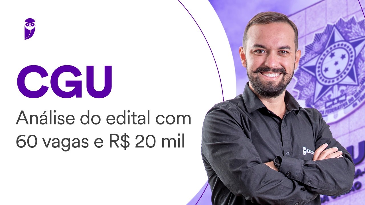 Concurso CGU: Análise do edital com 60 vagas e R$ 20 mil iniciais