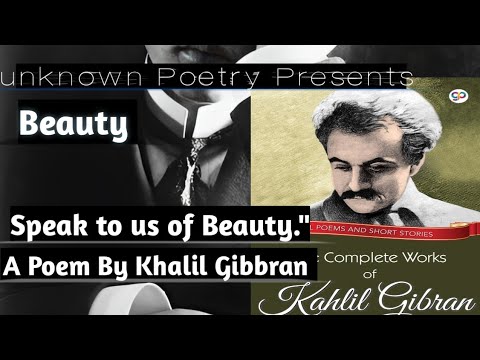 Speak to us of Beauty  A Poem by Khalil Gibbran