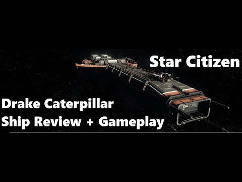 Star Citizen: Drake Caterpillar Ship Review + Gameplay