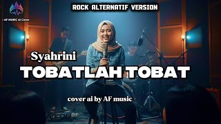 Download lagu Syahrini - tobatlah tobat | religi Ramadhan rock alternatif version cover by AF music  mp3