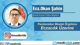 Pandemiden Meslek Örgütüne 'Eczacılık üzerine' -Bursa Eczacı Odası Başk. Ecz. Ok