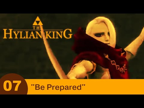 The Hylian King - Part 07 - "Be Prepared"