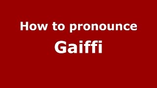 How to pronounce Gaiffi