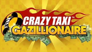 CRAZY TAXI GAZILLIONAIRE™ HITS THE STREETS!
