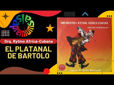 🔥EL PLATANAL DE BARTOLO por ORCHESTRA RYTMO AFRICA-CUBANA - Salsa Premium