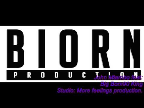 John Mtambo ft Big born90 king