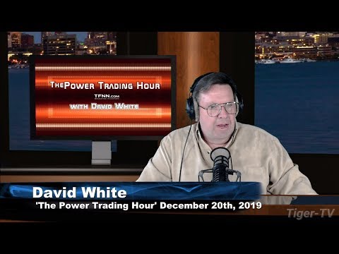 December 20th, The Power Trading Hour with David White on TFNN - 2019