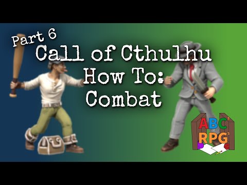 How to Play Call of Cthulhu 7th Edition - Combat (Part 6)