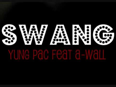 Yung Pac - Swang (Feat. A-Wall)