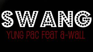 Yung Pac - Swang (Feat. A-Wall)