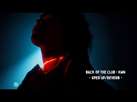 back of the club - kwn.・sped up/reverb・
