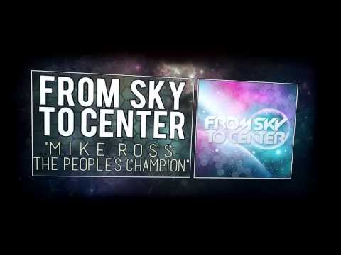 From Sky to Center - Mike Ross: The People's Champion [SINGLE]
