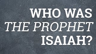 Who Was the Prophet Isaiah?