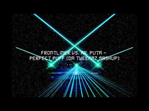 Frontliner vs. Mr. Puta - Perfect Puff (Da Tweekaz Mashup)