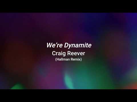 We're Dynamite - Craig Reever (Hallman Remix) lyric