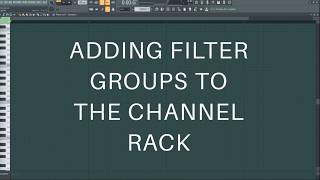 Adding Filter Groups To The Channel Rack Tutorial | Terence Neto