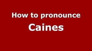How to pronounce Caines