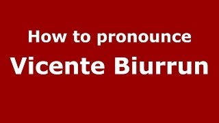 How to pronounce Vicente Biurrun