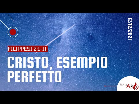 Culto di domenica 12/12/2021 - Filippesi 2.1-11  "CRISTO ESEMPIO PERFETTO”