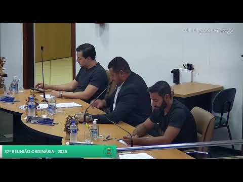 37ª REUNIÃO ORDINÁRIA, referente à Sessão Legislativa de 2025. Legislatura 2025/2028