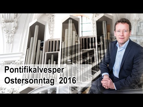 Deus in adiotorium meum intende - Pontifikalvesper am Ostersonntag 2016