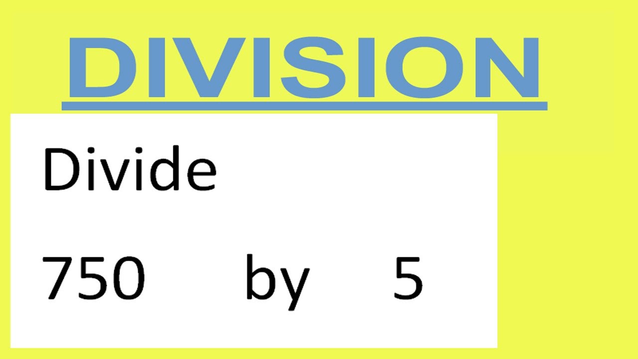 Divide     750      by     5