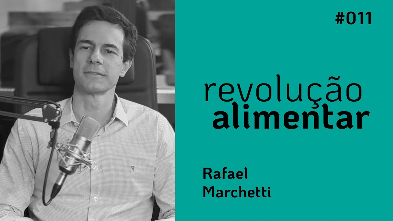 REVOLUÇÃO ALIMENTAR | [DR. RAFAEL MARCHETTI] | DEPOIS DA COLHEITA #011