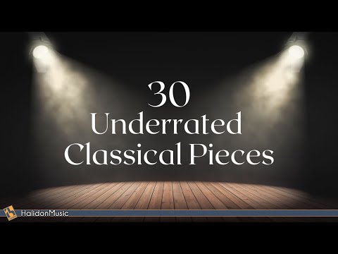 Classical Music - 30 Underrated Pieces
