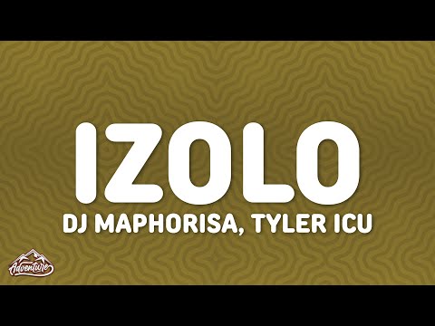 DJ Maphorisa, Tyler ICU - Izolo (Lyrics) ft. Madumane, Mpura, Daliwonga & Visca
