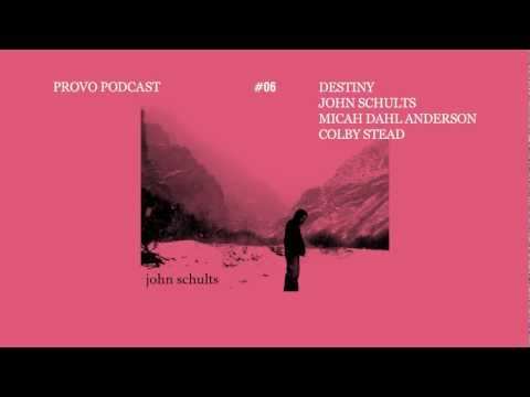 Provo Podcast Episode #06 - Destiny, John Schults, Micah Dahl Anderson, Colby Stead