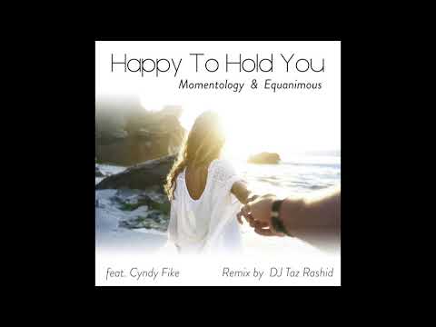 Momentology & Equanimous - Happy to Hold You (feat. Cyndy Fike) [DJ Taz Rashid Remix]