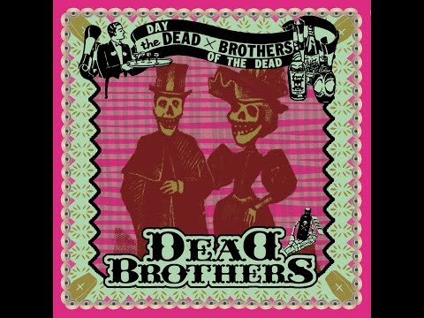 The Dead Brothers - Day Of The Dead (Voodoo Rhythm) [Full Album]
