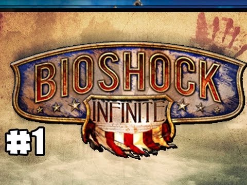 BIOSHOCK INFINITE - PART 1 - WELCOME TO BIOSHOCK (GAMEPLAY-WALKTHROUGH) (HD)