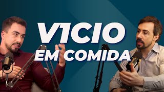 Entenda o Vicio em comida e como conquistar novos hábitos alimentares - Com Dr. Jonatas Oliveira