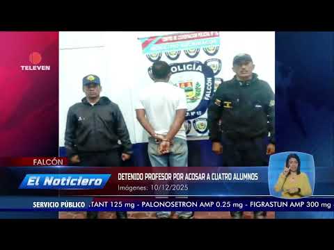 Detenido profesor por acosar a alumnos en Falcón – El Noticiero emisión meridiana 11/12/25