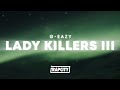 G Eazy Lady Killers III Lyrics