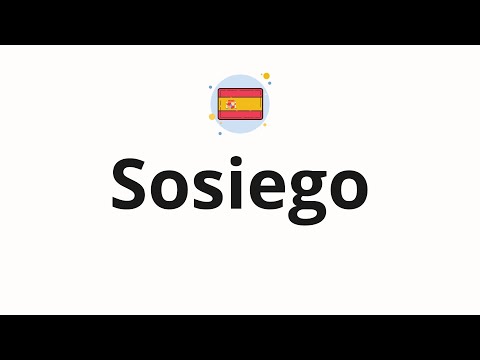How to pronounce Sosiego