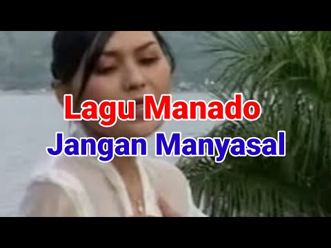 Lagu Manado Jangang Manyasal