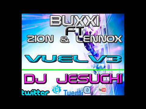 Buxxi Ft Zion & Lennox - Vuelve (Remix Dj Jesuchi)
